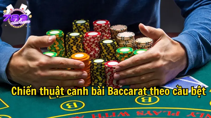 3 kỹ thuật canh bài Baccarat hiệu quả thường sử dụng hiện nay