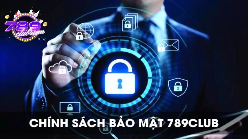 Chính sách bảo mật 789Club bảo vệ quyền lợi thành viên