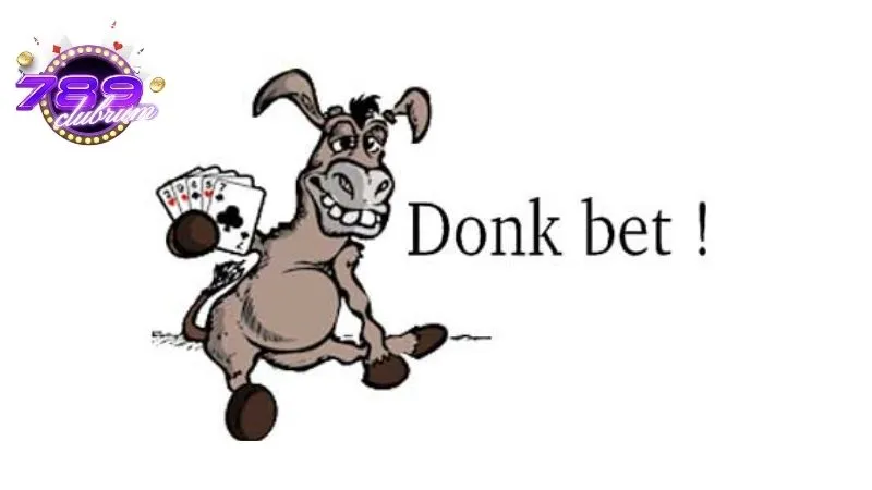 Tìm hiểu khái niệm donk bet poker là gì?