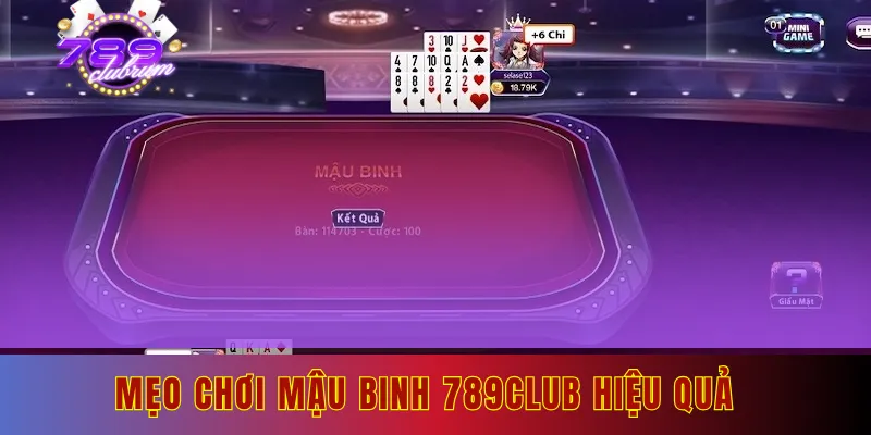 Mẹo chơi của chuyên gia trong game mậu binh tại 789club
