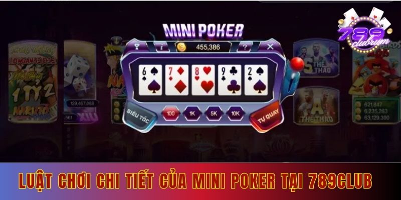 Luật chơi mini poker 789club chi tiết nhất