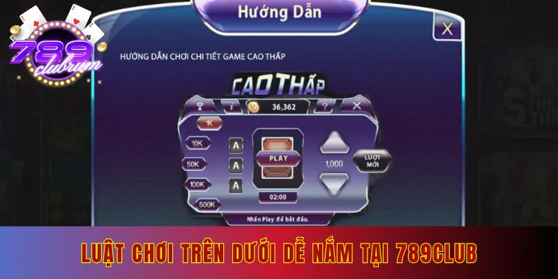 Luật chơi cần nắm khi tham gia Trên Dưới 789club
