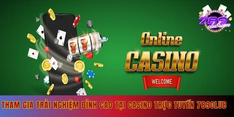 Giới thiệu sảnh casino trực tuyến tại 789club